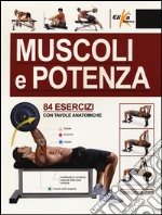 Muscoli e potenza. 84 esercizi con tavole anatomiche libro
