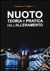 Nuoto. Teoria e pratica dell'allenamento libro di Confalonieri Francesco