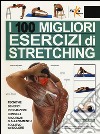 I 100 migliori esercizi di stretching libro di Seijas Guillermo