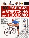 100 esercizi di stretching per il ciclismo libro di Seijas Guillermo