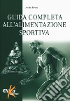 Guida completa all'alimentazione sportiva libro di Bean Anita