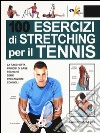 100 esercizi di stretching per il tennis libro di Seijas Guillermo