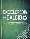 Enciclopedia del calcio. 350 tattiche, esercizi e situazioni di gioco per l'allenamento del calciatore libro
