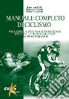 Manuale completo di ciclismo. Misurare la potenza e analizzare i risultati per massimizzare le performance libro