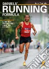 Daniels' Running Formula. Il metodo efficace per ogni tipo di corsa libro