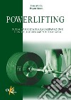 Powerlifting. Guida completa per la preparazione tecnica, l'allenamento e la gara libro