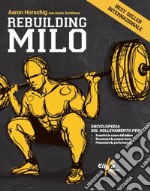 Rebuilding Milo. Enciclopedia del sollevamento pesi libro