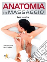 Anatomia del massaggio. Guida completa