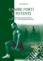 Gambe forti e potenti. Approccio scientifico, esercizi, programmazione libro