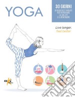 Yoga. 30 giorni di sequenze guidate per ritrovare la salute e il benessere libro