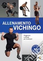 Allenamento vichingo. Programmi e schede per la sala pesi. Ediz. illustrata. Con QR Code