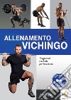 Allenamento vichingo. Programmi e schede per la sala pesi. Ediz. illustrata. Con QR Code libro