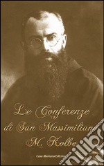 Le conferenze di San Massimiliano Maria Kolbe libro