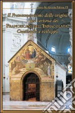 Il francescanesimo delle origini nel carisma dei francescani dell'Immacolata. Continuità e sviluppo