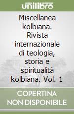 Miscellanea kolbiana. Rivista internazionale di teologia, storia e spiritualità kolbiana. Vol. 1 libro