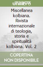 Miscellanea kolbiana. Rivista internazionale di teologia, storia e spiritualità kolbiana. Vol. 2