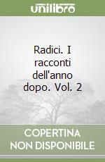 Radici. I racconti dell'anno dopo. Vol. 2 libro