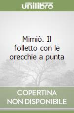 Mimiò. Il folletto con le orecchie a punta