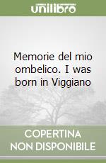 Memorie del mio ombelico. I was born in Viggiano