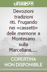 Devozioni tradizioni riti. Frugando nei «cassetti» delle memorie a Montesano sulla Marcellana. Ediz. illustrata libro