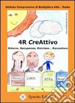 4R creAttivo. Ridurre, recuperare, riciclare... raccontare libro