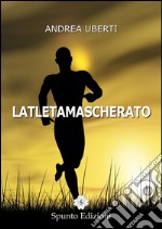 Latletamascherato libro