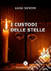 I custodi delle stelle libro