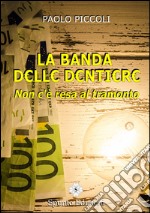 La banda delle dentiere. Non c'è resa al tramonto libro