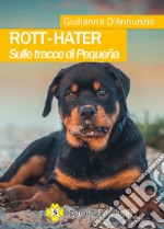 Rott-hater. Sulle tracce di Pequeña libro