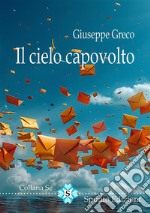 Il cielo capovolto. Nuova ediz. libro