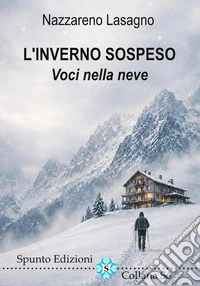 L'inverno sospeso. Voci nella neve