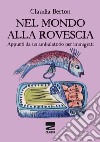 Nel mondo alla rovescia. Appunti da un ambulatorio per immigrati libro di Berton Claudia