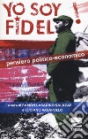 Yo soy Fidel! Pensiero politico economico libro
