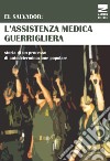 El Salvador: l'assistenza medica guerrigliera. Storia di un processo di autodeterminazione popolare libro