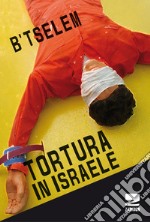 Tortura in Israele libro