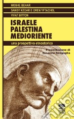 Israele, Palestina, Medioriente. Una prospettiva etnostorica