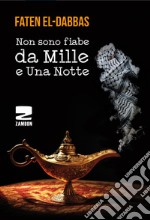 Non sono fiabe da mille e una notte. Testo arabo a fronte libro