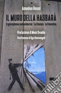 Il muro della Hasbarà. Il giornalismo embedded de «La Stampa» in Palestina