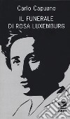 Il funerale di Rosa Luxemburg libro di Capuano Carlo