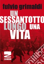 Un Sessantotto lungo una vita libro