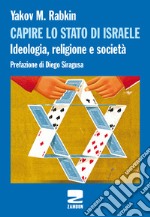 Capire lo stato di Israele. Ideologia, religione e società