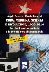 Cuba: medicina, scienza e rivoluzione, 1959-2014. Perché il servizio sanitario e la scienza sono all'avanguardia libro
