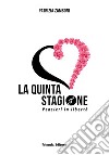 La quinta stagione. Pensieri in libertà libro di Zamboni Patrizia