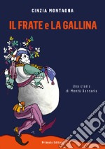 Il frate e la gallina. Una storia di Montù Beccaria libro