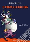 Il frate e la gallina. Una storia di Montù Beccaria libro