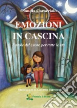 Emozioni in cascina. Favole del cuore per tutte le età. Ediz. a colori