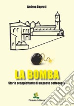 La bomba. Storia scoppiettante di un paese sottosopra libro