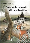 Stecco e la minaccia dell'impolveritore libro di Radicci Claudia