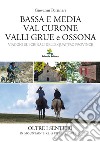 Bassa e Media Val Curone Valli Grue e Ossona. Viaggio sui crinali delle Quattro Province libro