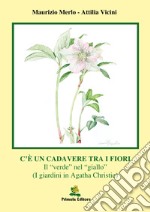 C'è un cadavere tra i fiori. Il «verde» nel «giallo» (I giardini in Agata Christie) libro